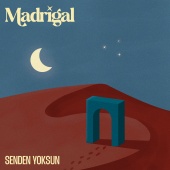 Madrigal - Senden Yoksun