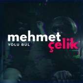 Mehmet Çelik - Yolu Bul
