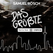 Samuel Rösch - Das Größte (feat. O'Bros) [Remix]