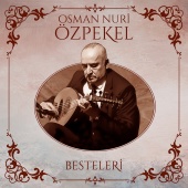 Osman Nuri Özpekel - Osman Nuri Özpekel Besteleri