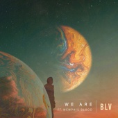 BLV - We Are (feat. MEMPHIS BLOOD)