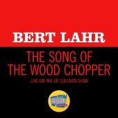 Bert Lahr - The Song Of The Wood Chopper [Live On The Ed Sullivan Show, May 30, 1965]