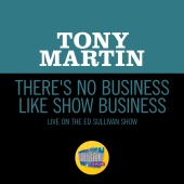 Tony Martin - There's No Business Like Show Business [Live On The Ed Sullivan Show, September 12, 1954]