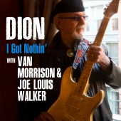 Dion - I Got Nothin' (feat. Van Morrison, Joe Louis Walker)