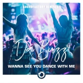 Da Buzz - Wanna See You Dance With Me [Remixes]