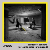LP Duo - Collapse - Ostinato for Leonid Šejka [Unplugged]
