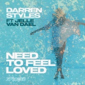 Darren Styles - Need To Feel Loved (feat. Jelle van Dael)