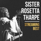 Sister Rosetta Tharpe - Sister Rosetta Tharpe, Streaming Best