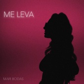 Mari Bodas - Me Leva