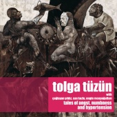 Tolga Tüzün - Tales of Angst, Numbness and Hypertension