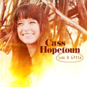 Cass Hopetoun - Live A Little