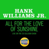 Hank Williams Jr. - All For The Love Of Sunshine [Live On The Ed Sullivan Show, November 8, 1970]