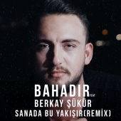 Bahadır - Sana Da Bu Yakışır (feat. Berkay Şükür) [Remix]