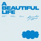 Alexander Pappas - A BEAUTIFUL LIFE