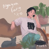 Raven - Ngayon Lang 'To