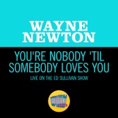 Wayne Newton - You're Nobody 'Til Somebody Loves You [Live On The Ed Sullivan Show, February 28, 1965]