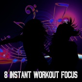 Fitness Workout Hits - 8 Instant Workout Focus