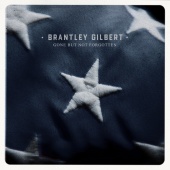 Brantley Gilbert - Gone But Not Forgotten