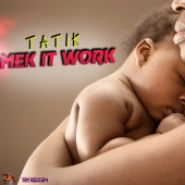 Tatik - Mek It Work