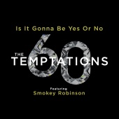 The Temptations - Is It Gonna Be Yes Or No (feat. Smokey Robinson)