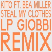 Kito - Steal My Clothes (feat. Bea Miller) [LP Giobbi Remix]