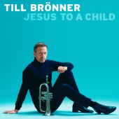 Till Brönner - Jesus to a Child