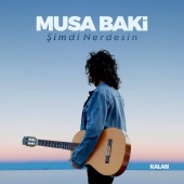 Musa Baki - Şimdi Nerdesin