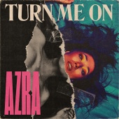 AZRA - Turn Me On