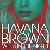 Havana Brown - We Run The Night (feat. Pitbull)