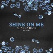 Sharna Bass - Shine On Me (feat. Dubz)