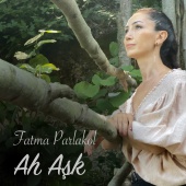 Fatma Parlakol - Ah Aşk