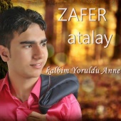 Zafer Atalay - Kalbim Yoruldu Anne