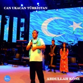 Abdullah Köse - Can Ukacan Türkistan