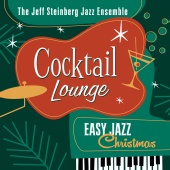 The Jeff Steinberg Jazz Ensemble - Cocktail Lounge: Easy Jazz Christmas