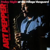 Art Pepper - Friday Night At Village Vanguard