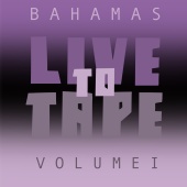 Bahamas - Live To Tape: Volume I