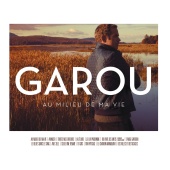 Garou - Au Milieu De Ma Vie [Version Deluxe]