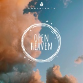WorshipMob - Open Heaven [Ventures 6, 8, 10 & 13]