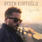 Aydın Kurtoğlu - Sayende