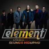 Element - Seumur Hidupmu [Liversion]