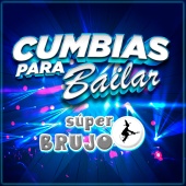 Súper Brujo - Cumbias Para Bailar