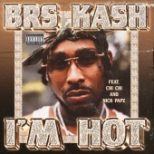 BRS Kash - I'm Hot (feat. Chi Chi, Nick Papz)