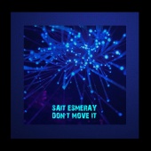 Sait Esmeray - Don't Move It