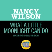 Nancy Wilson - What A Little Moonlight Can Do [Live On The Ed Sullivan Show, November 9, 1969]