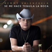 Remmy Valenzuela - Se Me Hace Tequila La Boca