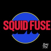 French Fuse - Squid Fuse
