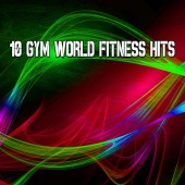 Gym Music - 10 Gym World Fitness Hits