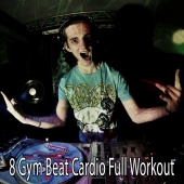 Fitness Workout Hits - 8 Gym Beat Cardio Full Workout