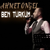 Ahmet Öngel - Ben Türküm