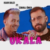 Kaan Balcı - Ukala (feat. İzmir'li Ömer)
